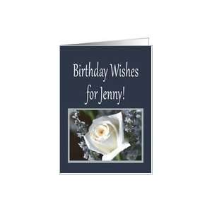 Birthday Wishes for Jenny, white rose Card